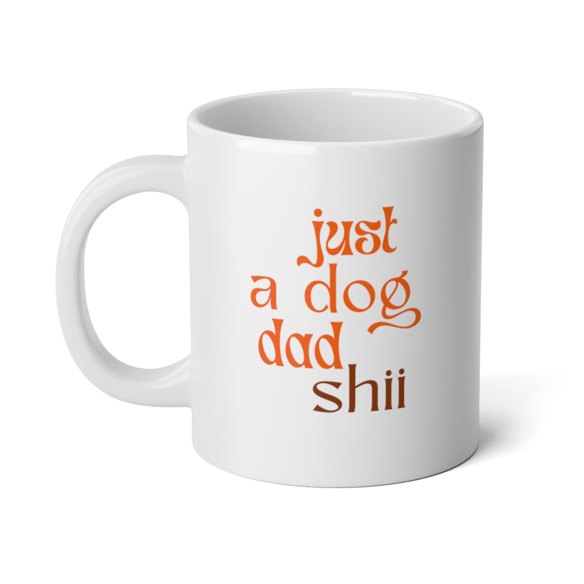 Just a Dog Dad Shi Statement Mug