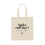 Load image into Gallery viewer, Had A Ruff Day Tote Bag
